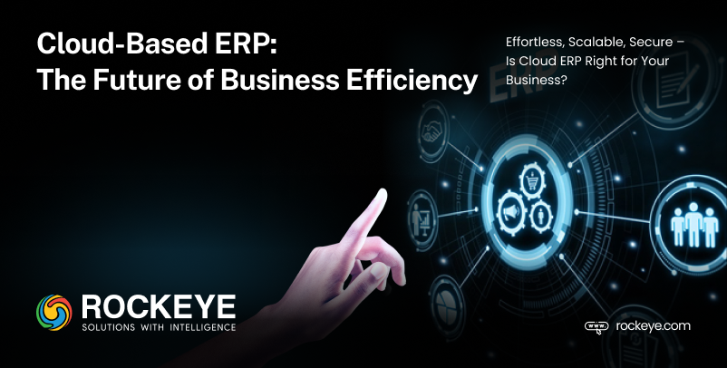 Cloud-Based ERP System: The Future of Business Efficiency